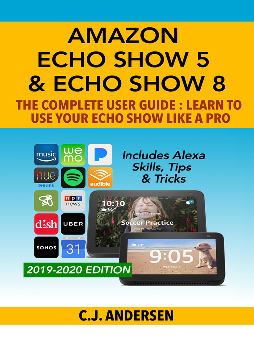 Title details for Amazon Echo Show 5 & Echo Show 8--The Complete User Guide by CJ Andersen - Wait list